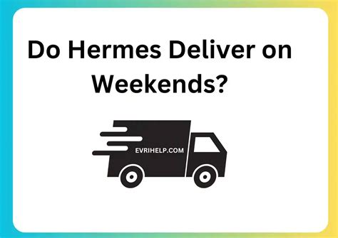 does hermes deliver on weekends